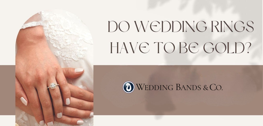 Do Wedding Rings Have To Be Gold?