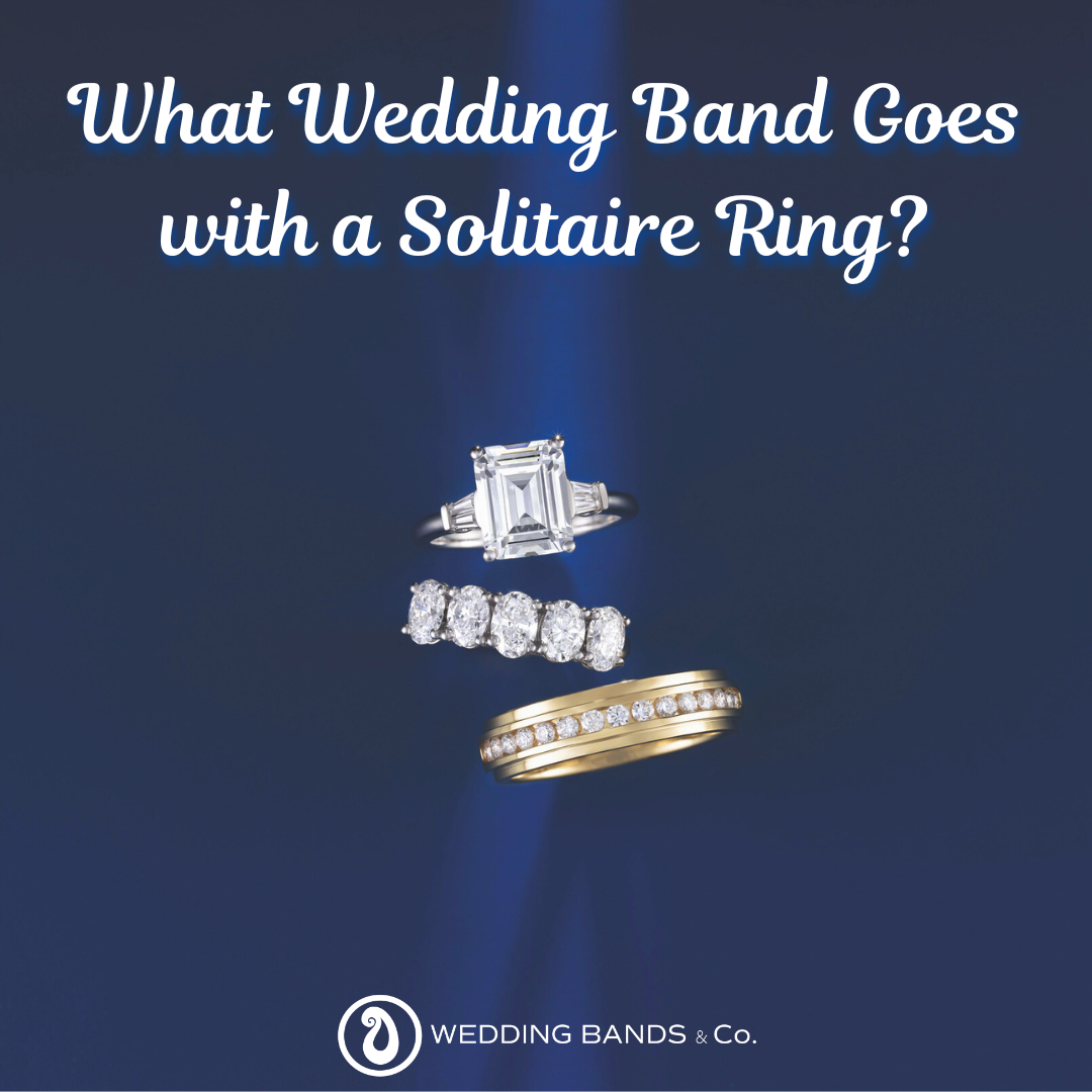 What Wedding Band Goes with a Solitaire Ring?
