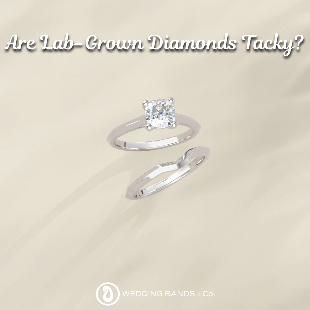 Are Lab-Grown Diamonds Tacky?